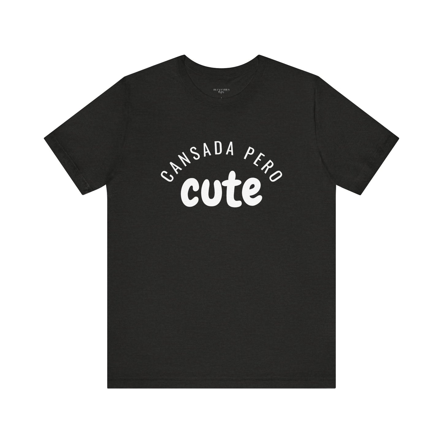 Cansada Pero Cute - Short Sleeve Tee