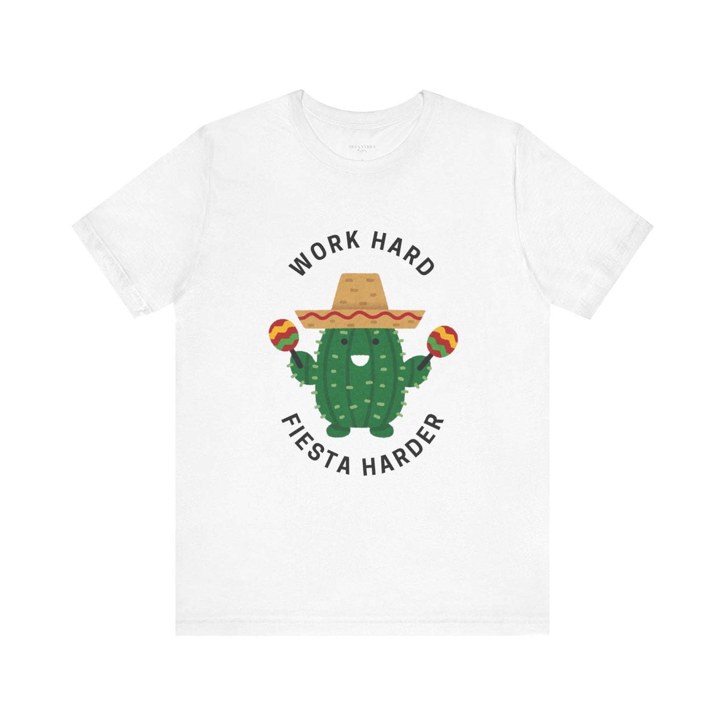 Work Hard, Fiesta Harder - Short Sleeve Tee