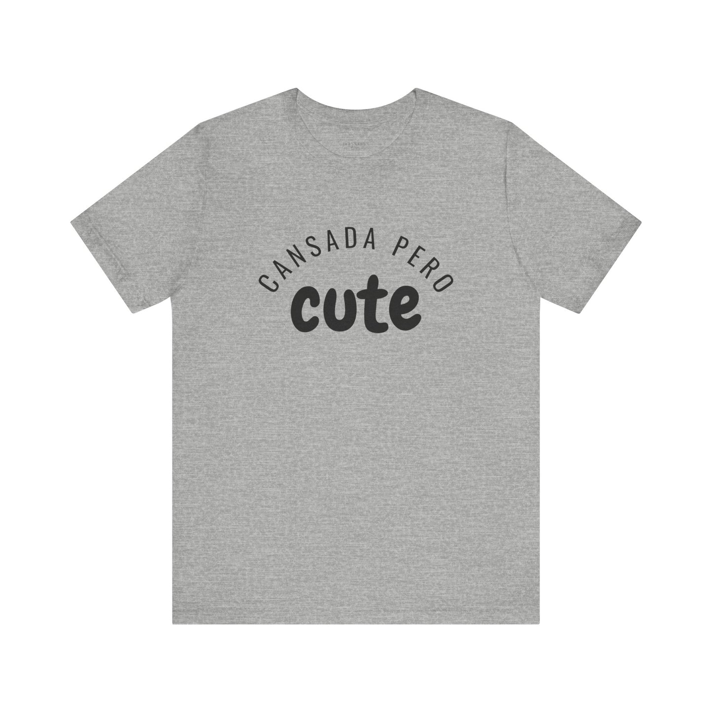 Cansada Pero Cute - Short Sleeve Tee