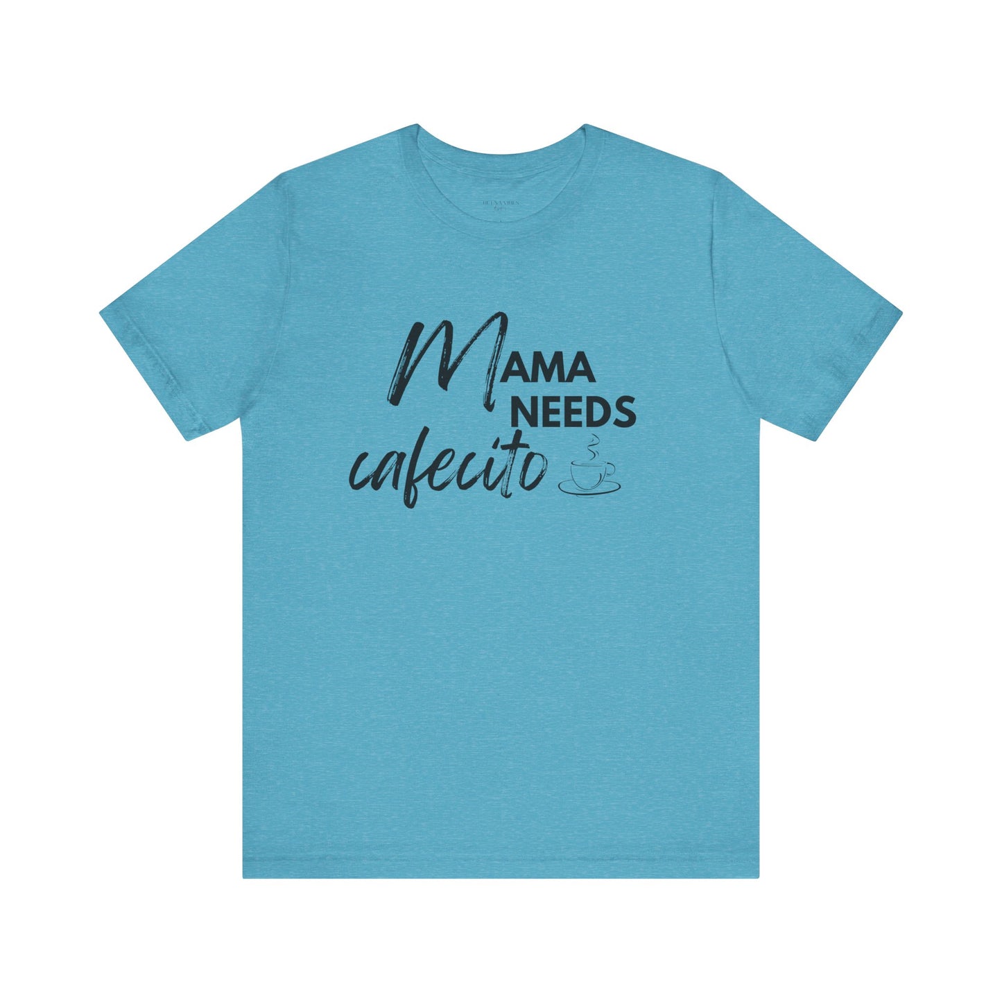 Mama Needs Cafecito - Short Sleeve Tee