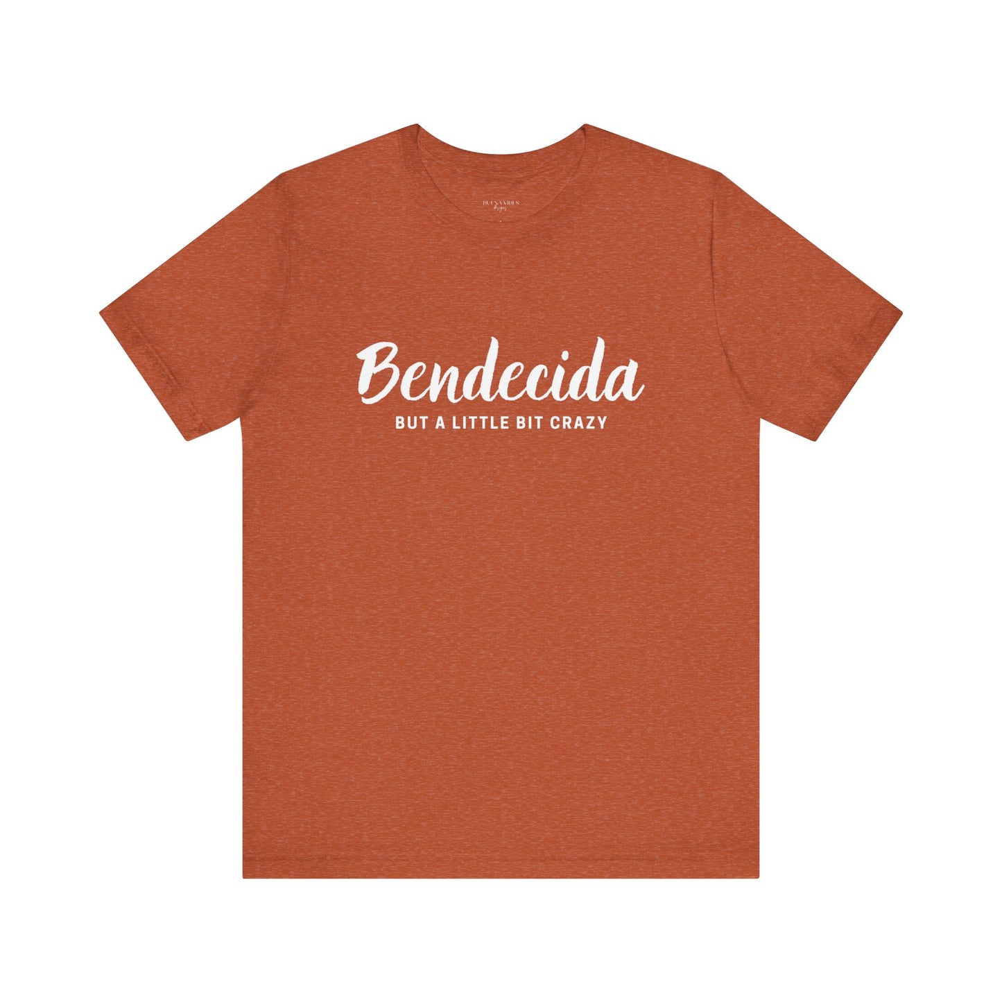 Bendecida (But a Little Bit Crazy) - Short Sleeve Tee