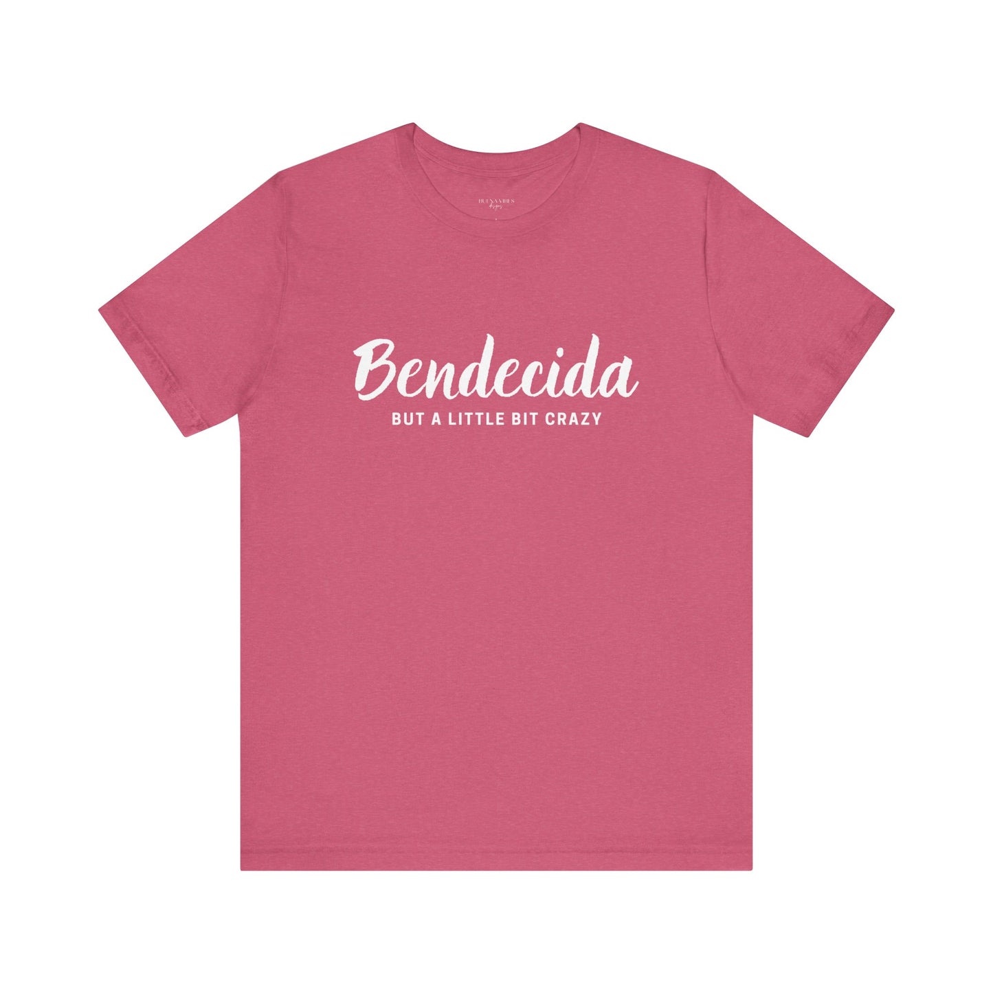 Bendecida (But a Little Bit Crazy) - Short Sleeve Tee