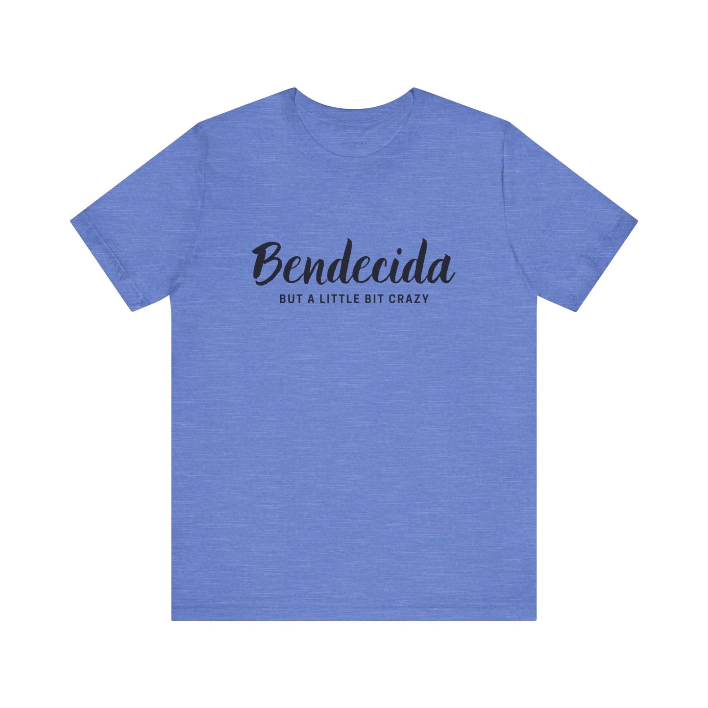 Bendecida (But a Little Bit Crazy) - Short Sleeve Tee