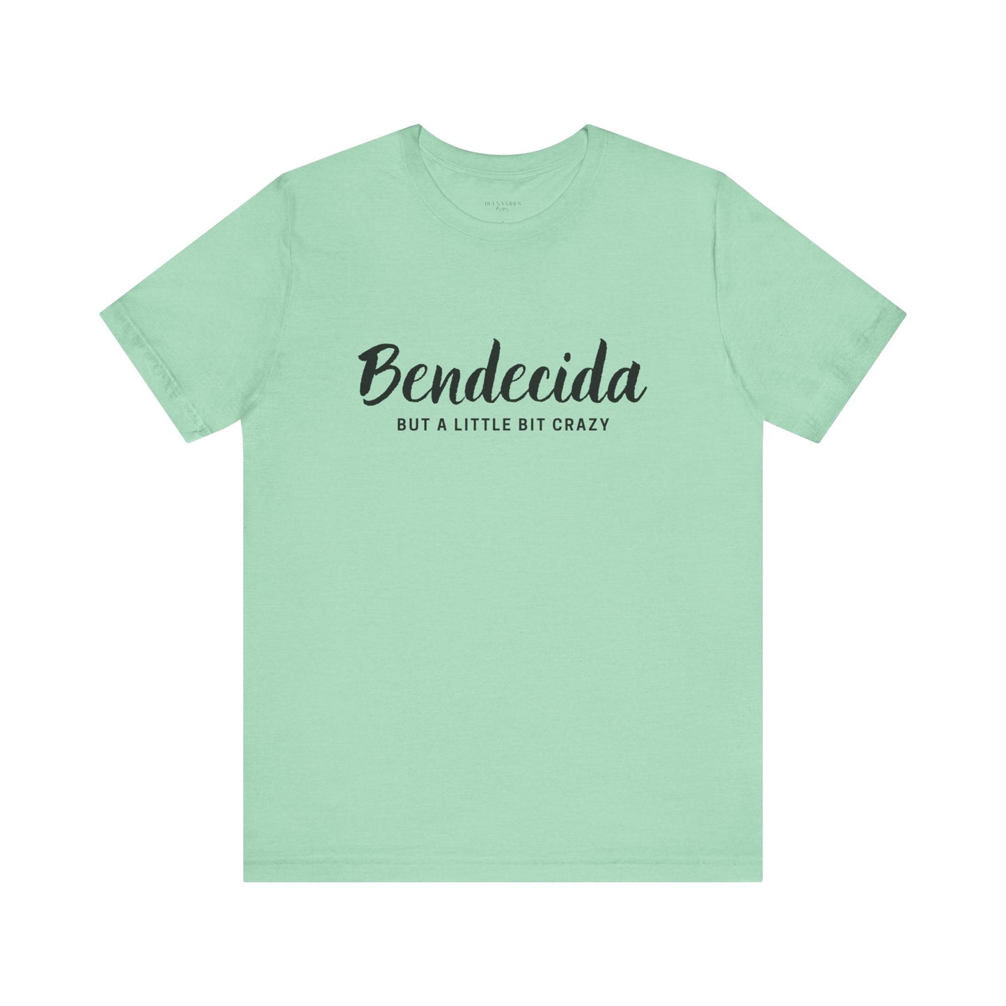 Bendecida (But a Little Bit Crazy) - Short Sleeve Tee