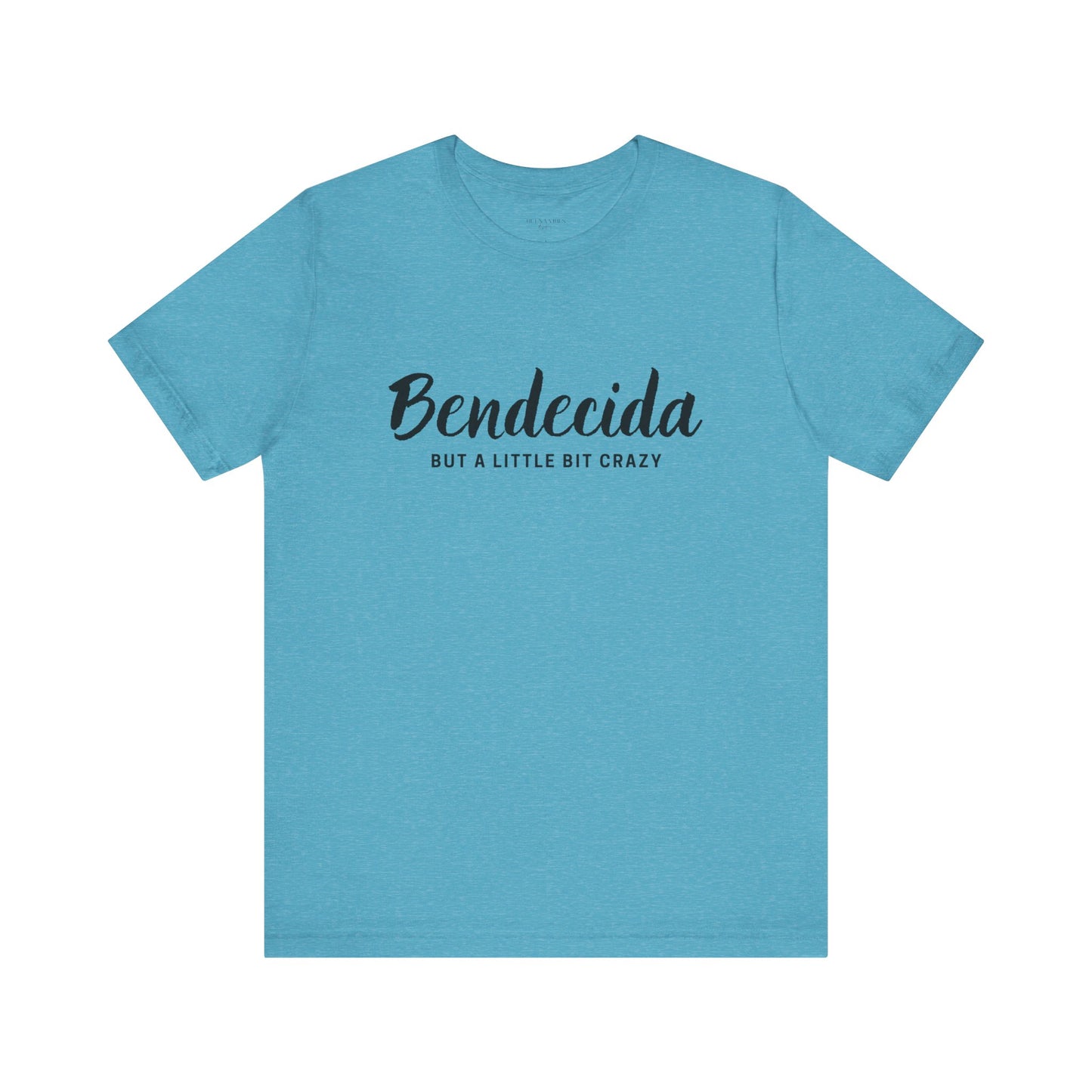 Bendecida (But a Little Bit Crazy) - Short Sleeve Tee
