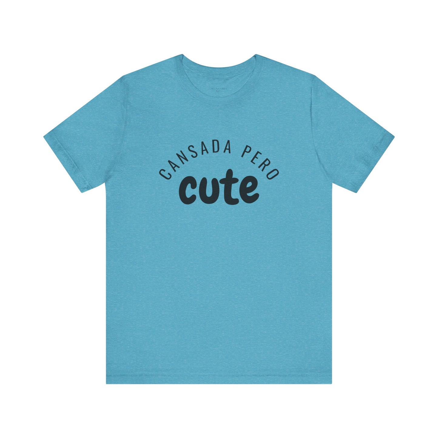 Cansada Pero Cute - Short Sleeve Tee
