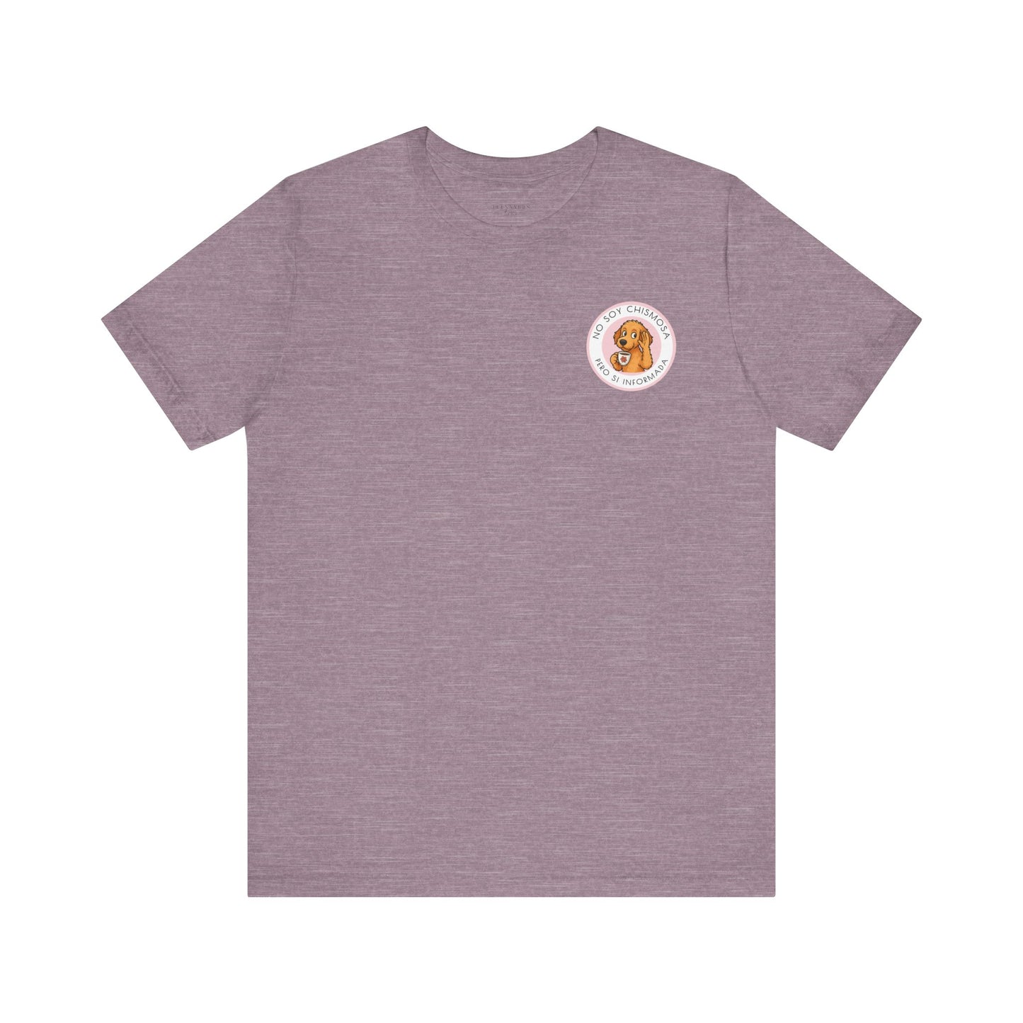 No Soy Chismosa Pero Sí Informada - Short Sleeve Tee