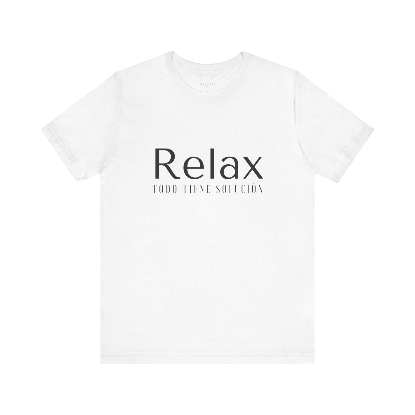 Relax Todo Tiene Solución - Short Sleeve Tee
