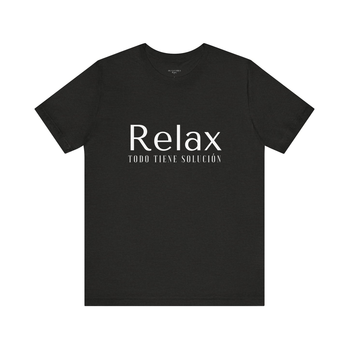 Relax Todo Tiene Solución - Short Sleeve Tee