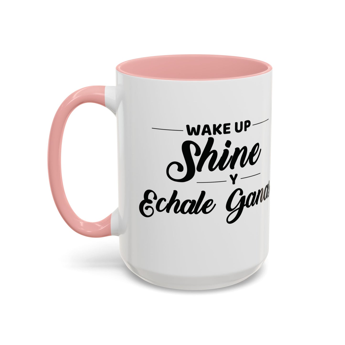 Wake Up, Shine, y Échale Ganas. ☕🌟💪 - Mug - 11oz | 15oz