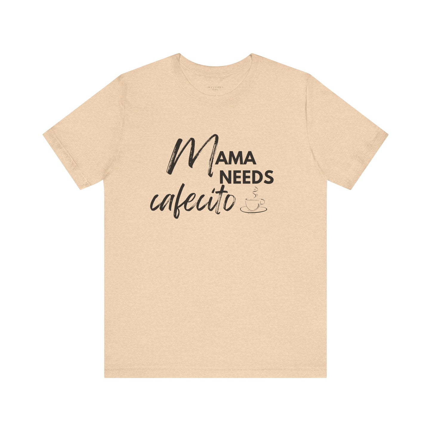 Mama Needs Cafecito - Short Sleeve Tee
