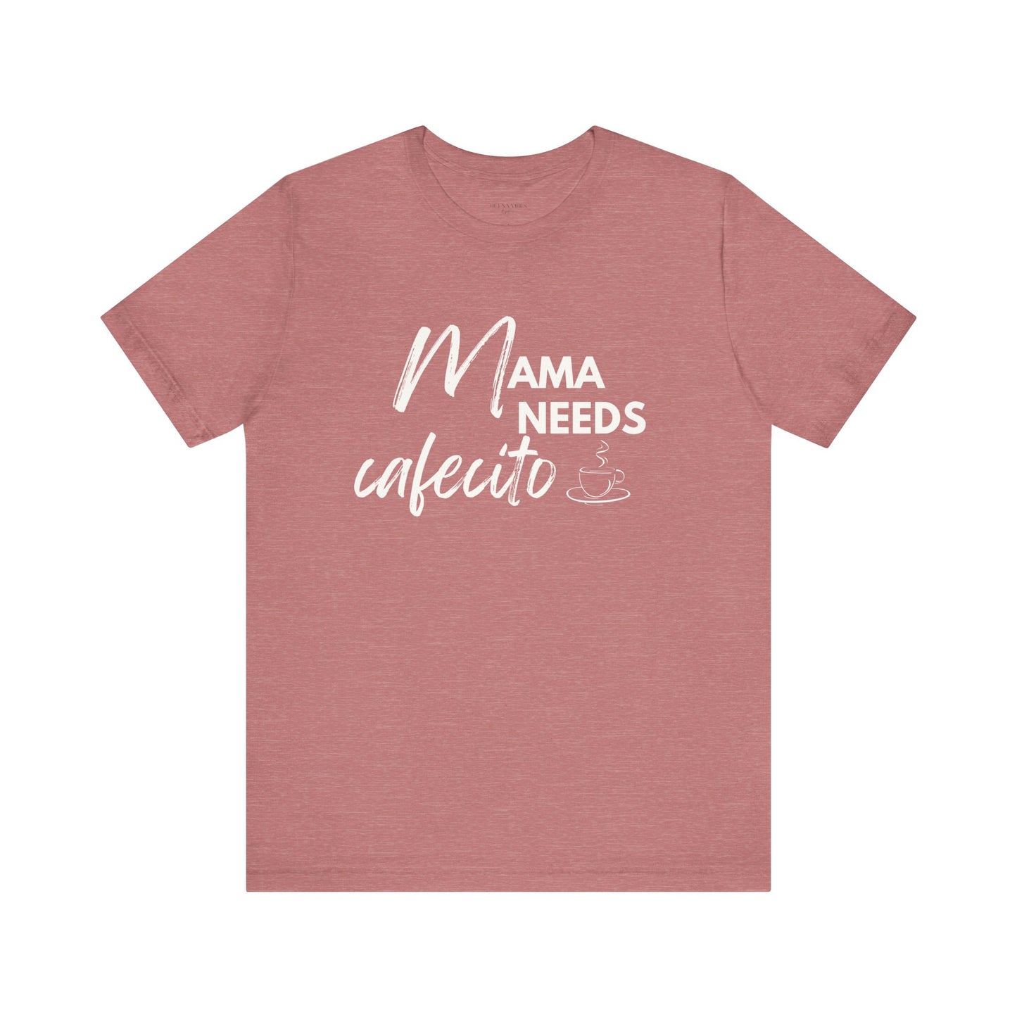 Mama Needs Cafecito - Short Sleeve Tee