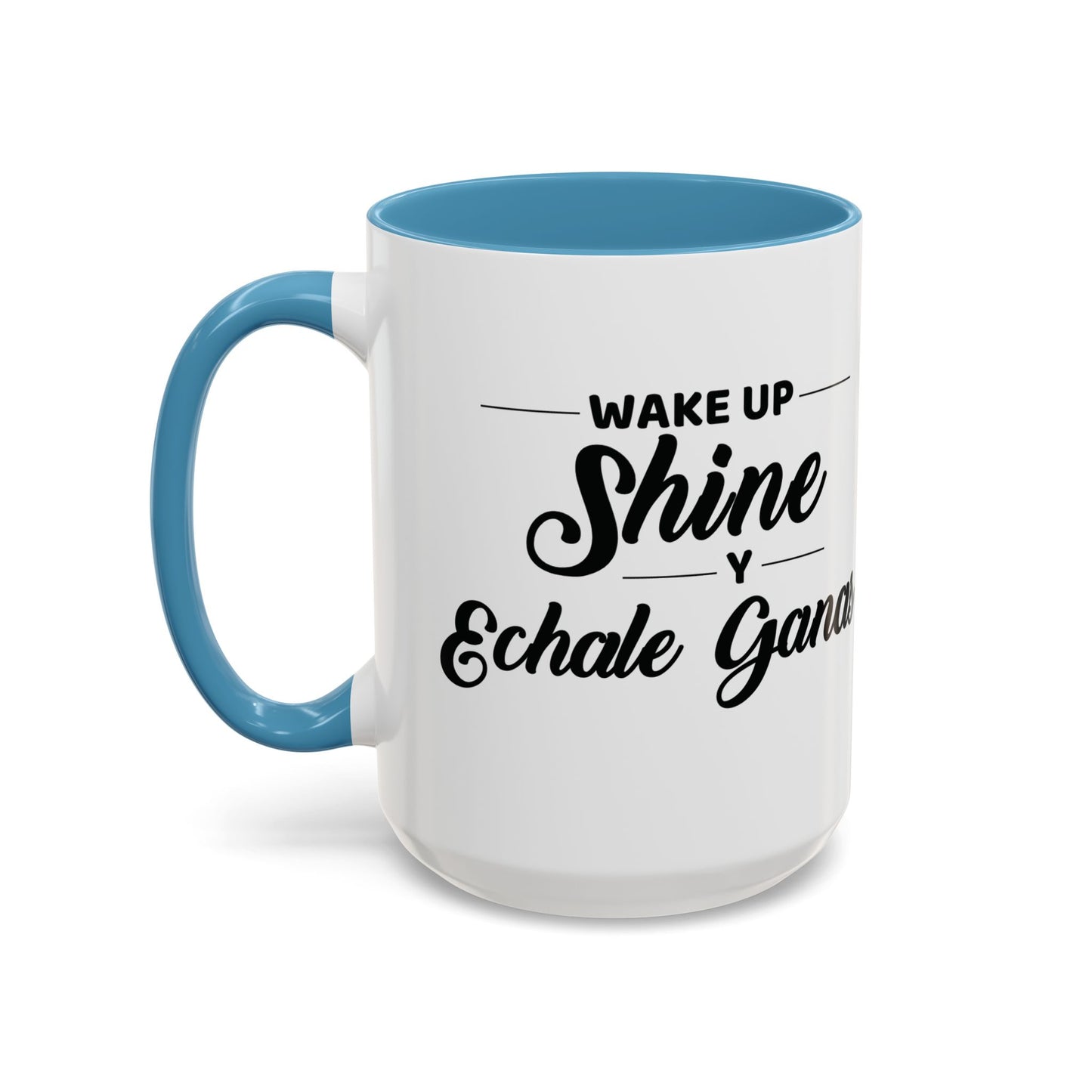 Wake Up, Shine, y Échale Ganas. ☕🌟💪 - Mug - 11oz | 15oz