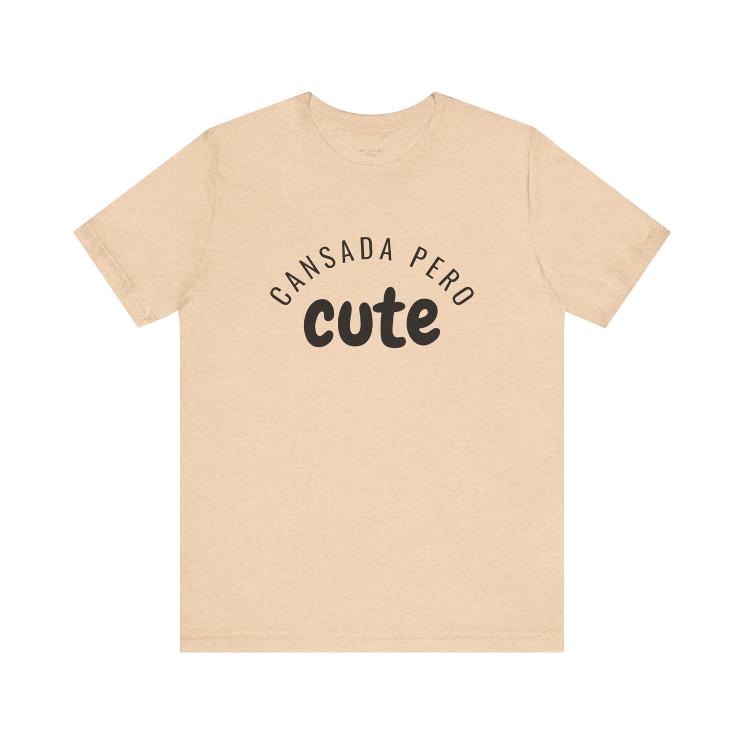 Cansada Pero Cute - Short Sleeve Tee