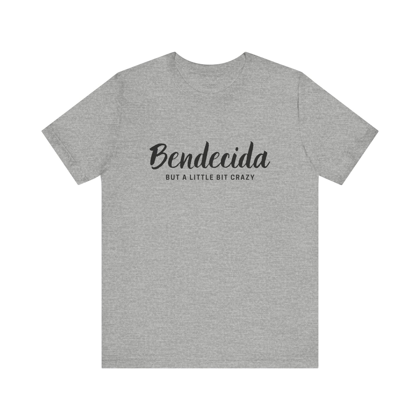 Bendecida (But a Little Bit Crazy) - Short Sleeve Tee