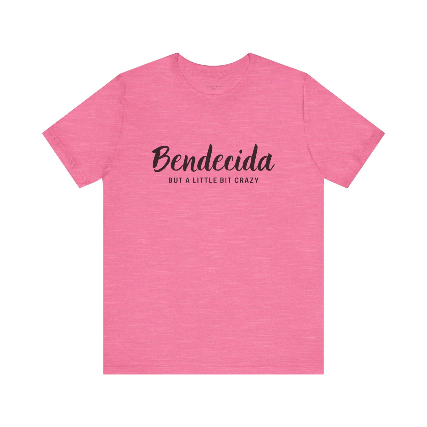Bendecida (But a Little Bit Crazy) - Short Sleeve Tee