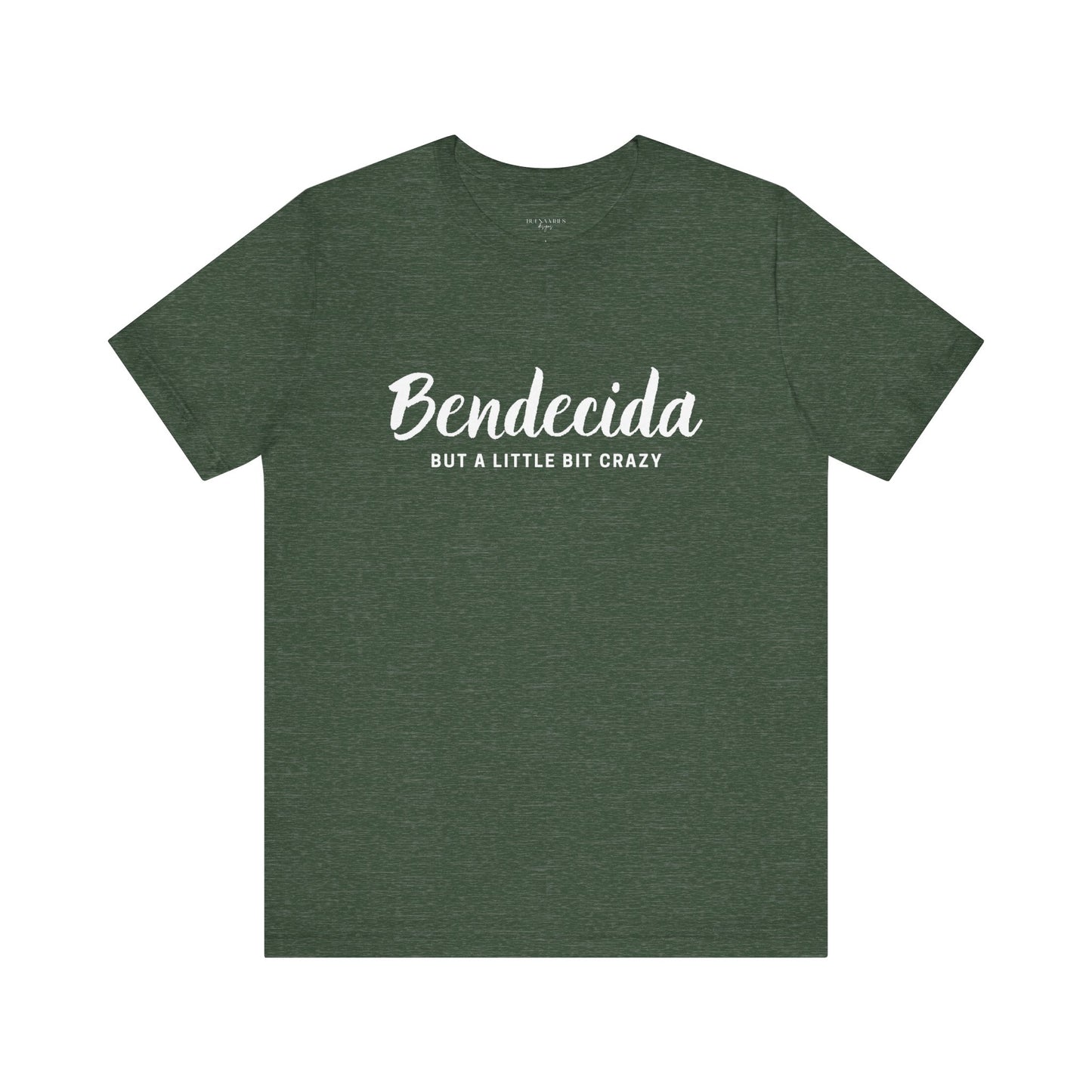 Bendecida (But a Little Bit Crazy) - Short Sleeve Tee
