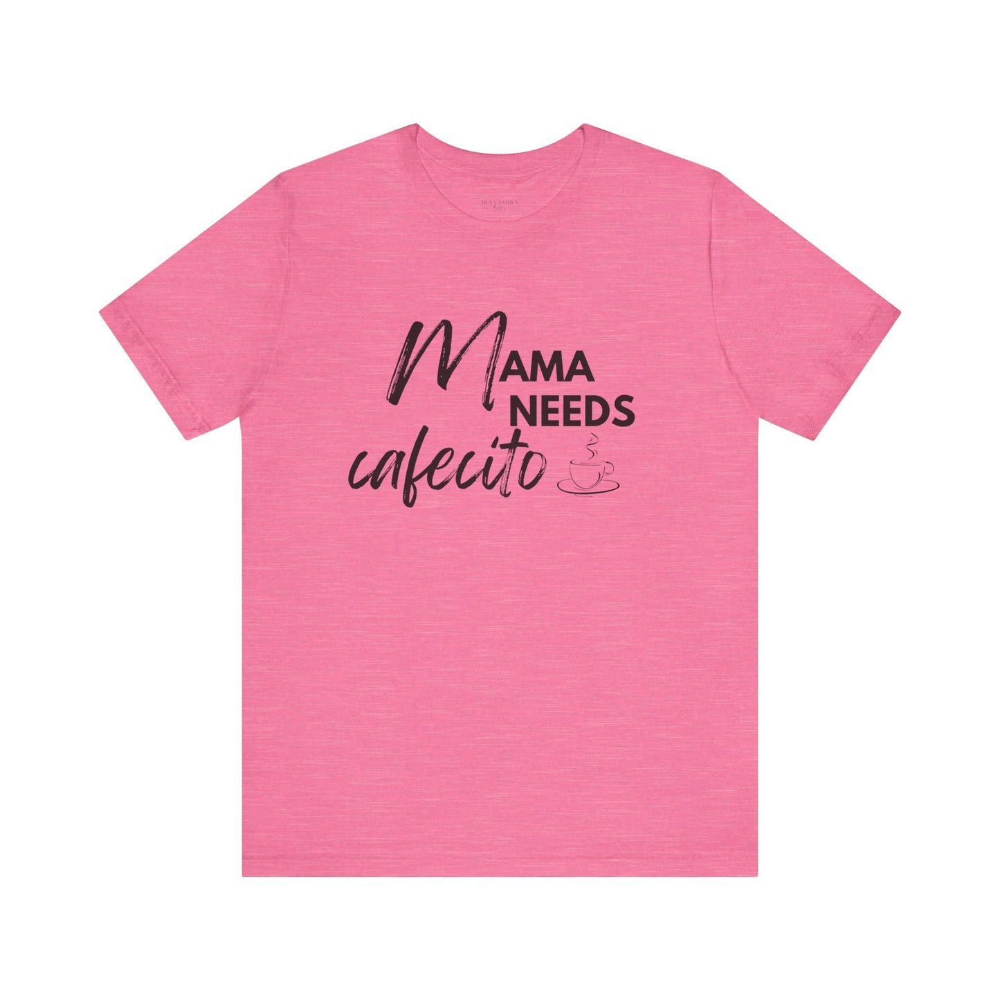 Mama Needs Cafecito - Short Sleeve Tee