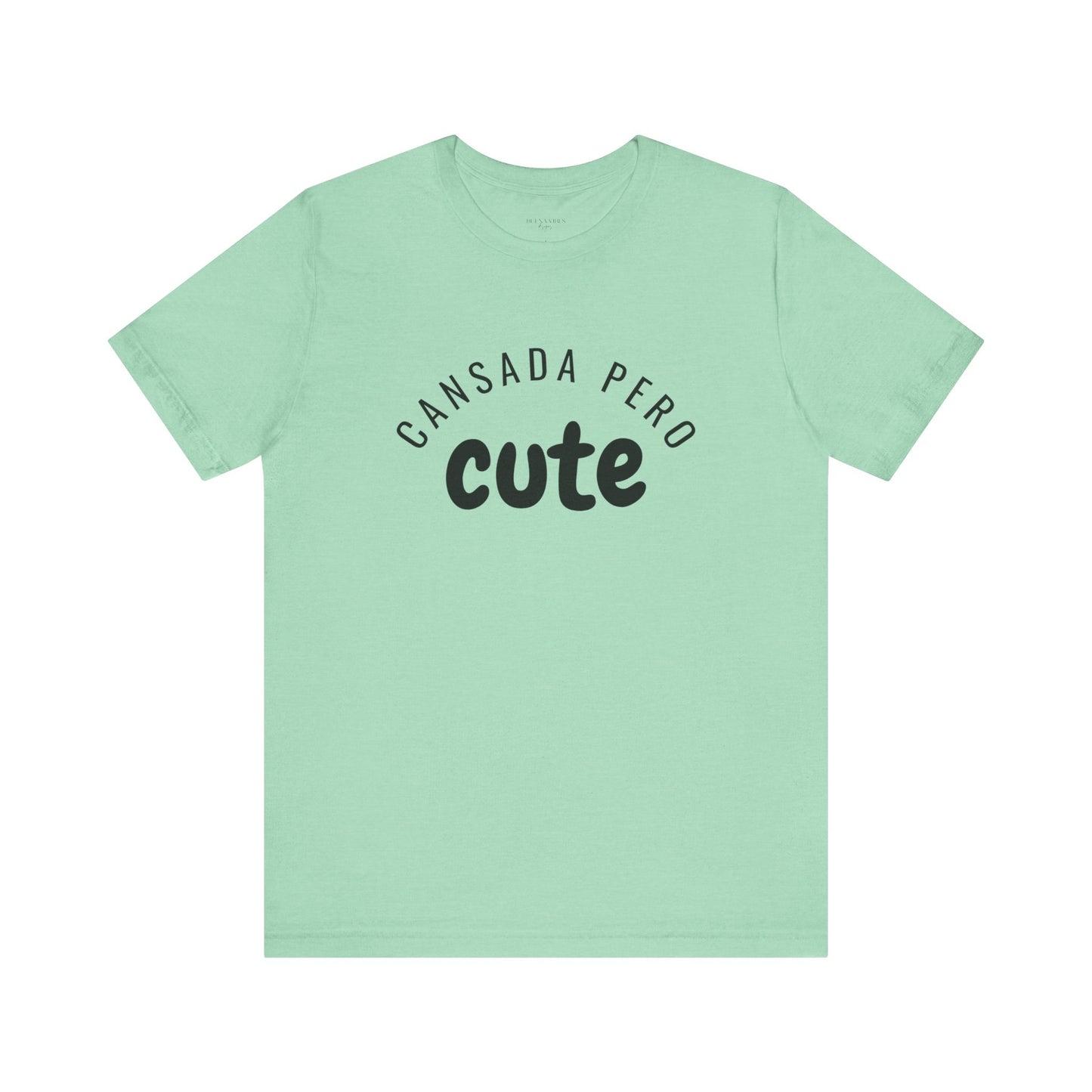 Cansada Pero Cute - Short Sleeve Tee