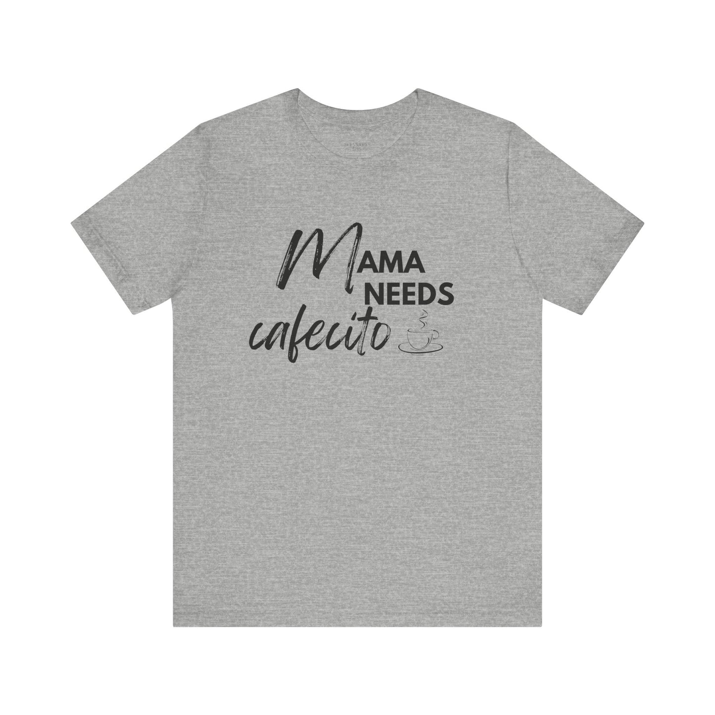 Mama Needs Cafecito - Short Sleeve Tee