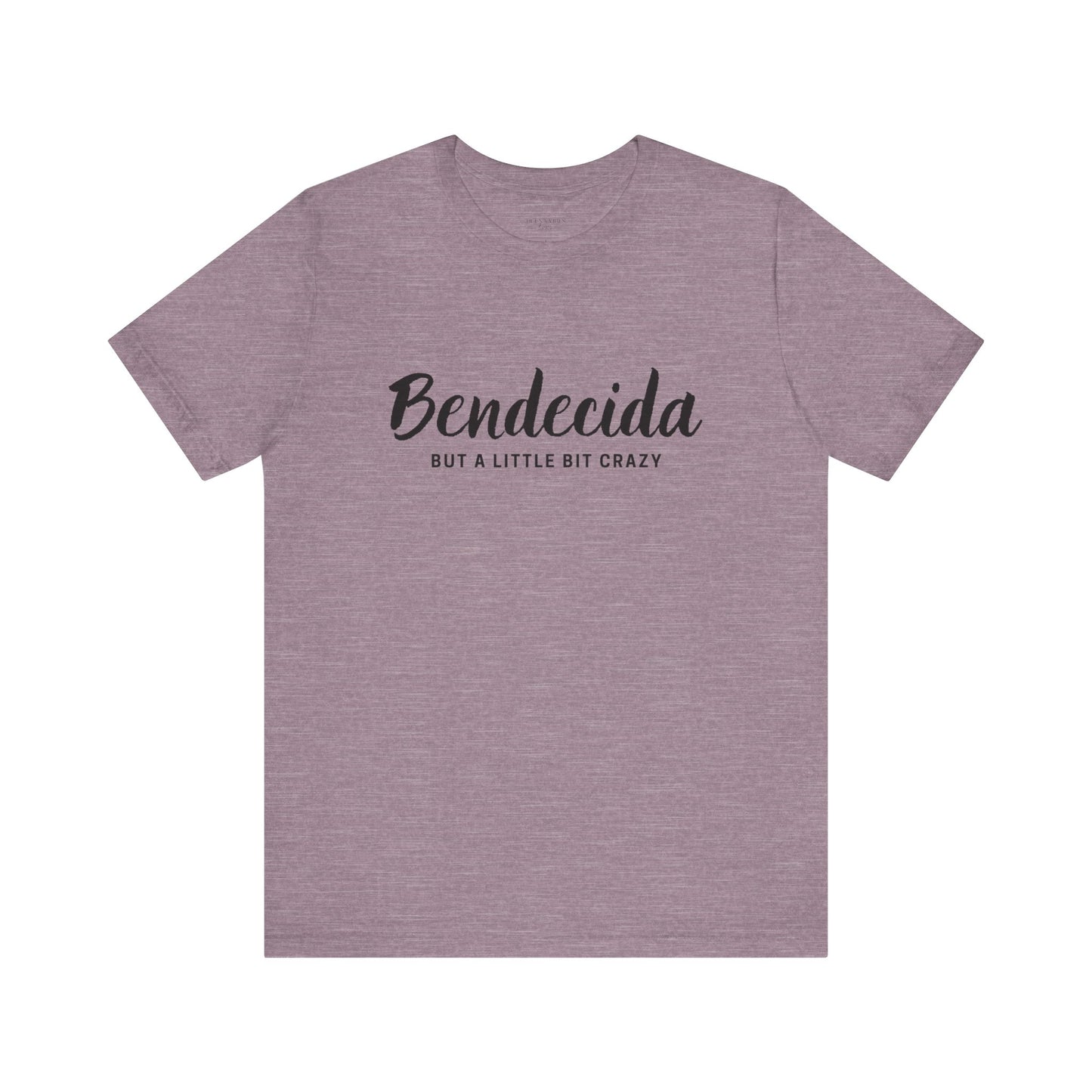 Bendecida (But a Little Bit Crazy) - Short Sleeve Tee