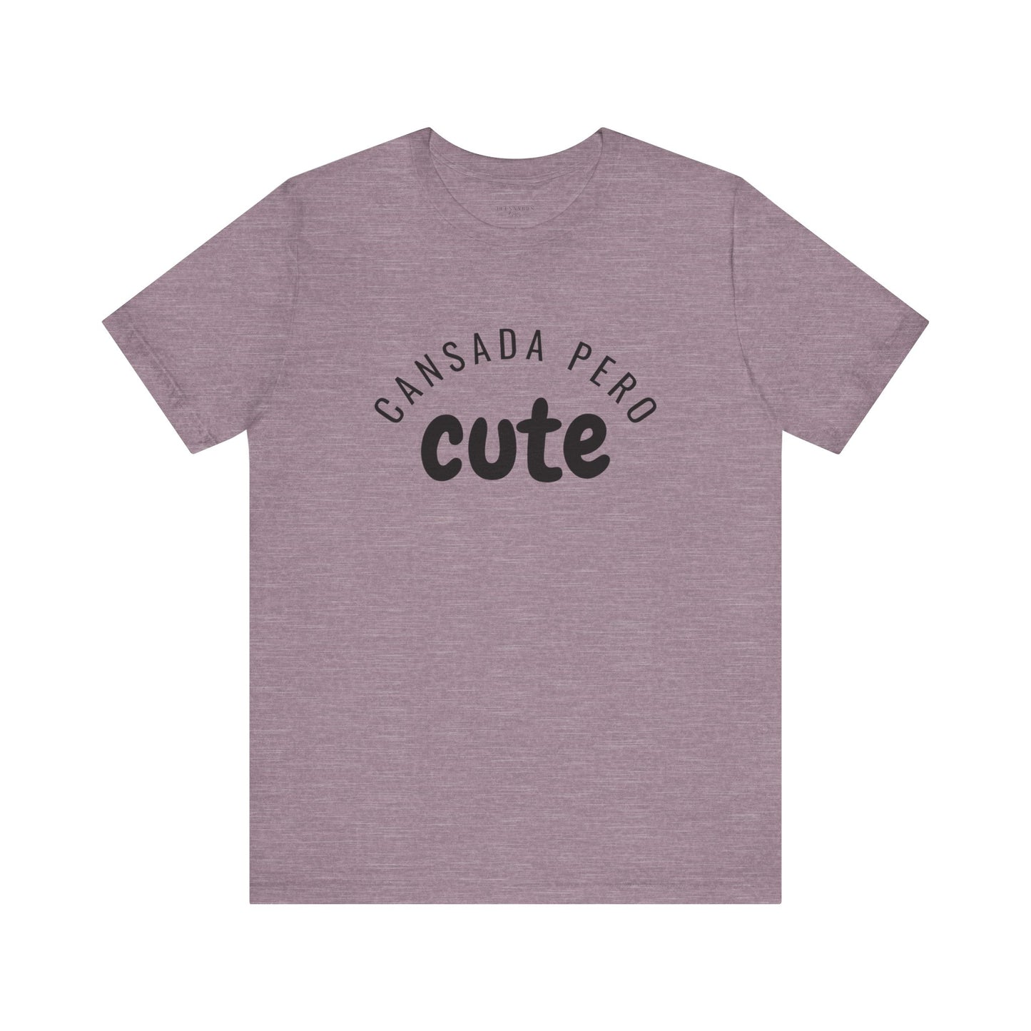 Cansada Pero Cute - Short Sleeve Tee