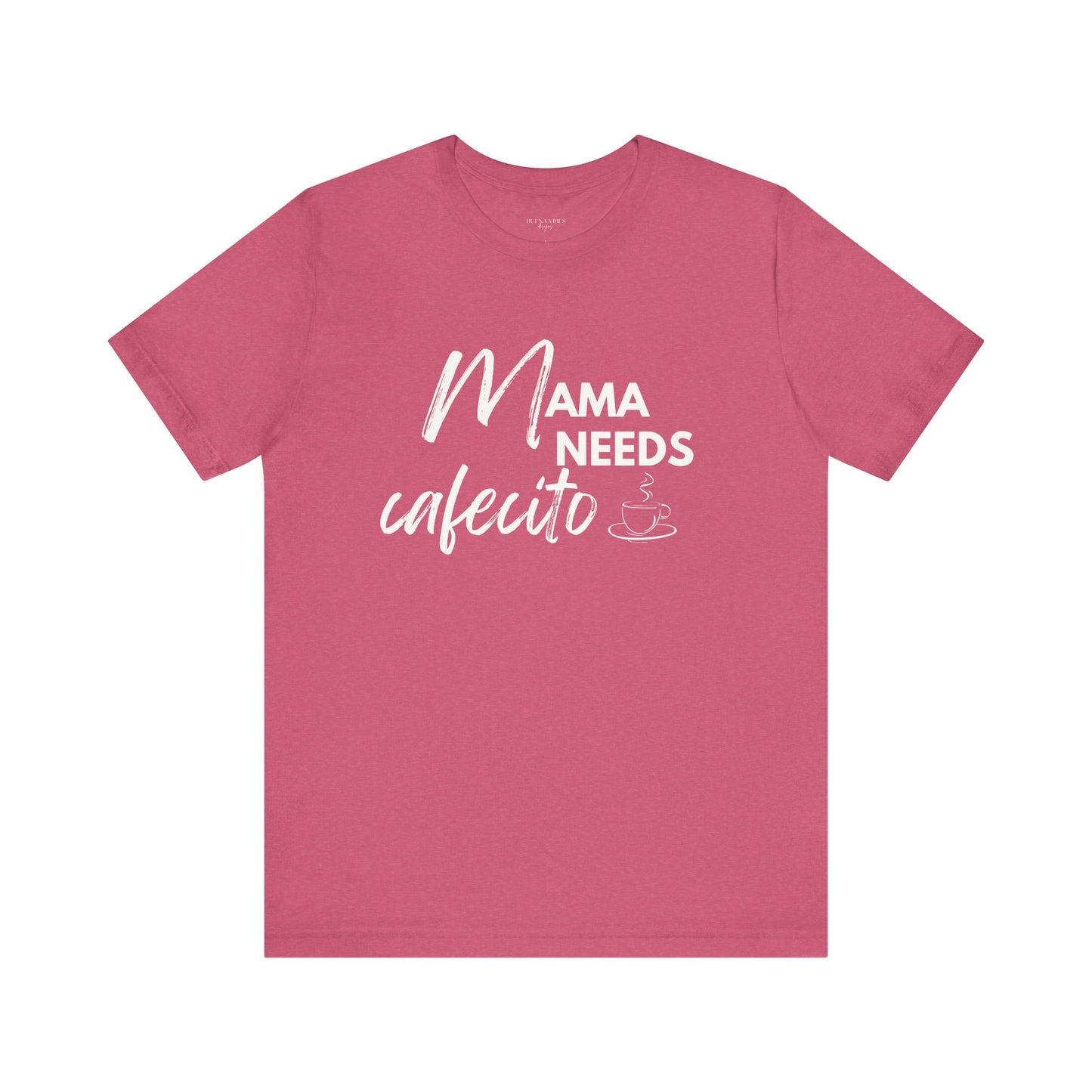 Mama Needs Cafecito - Short Sleeve Tee
