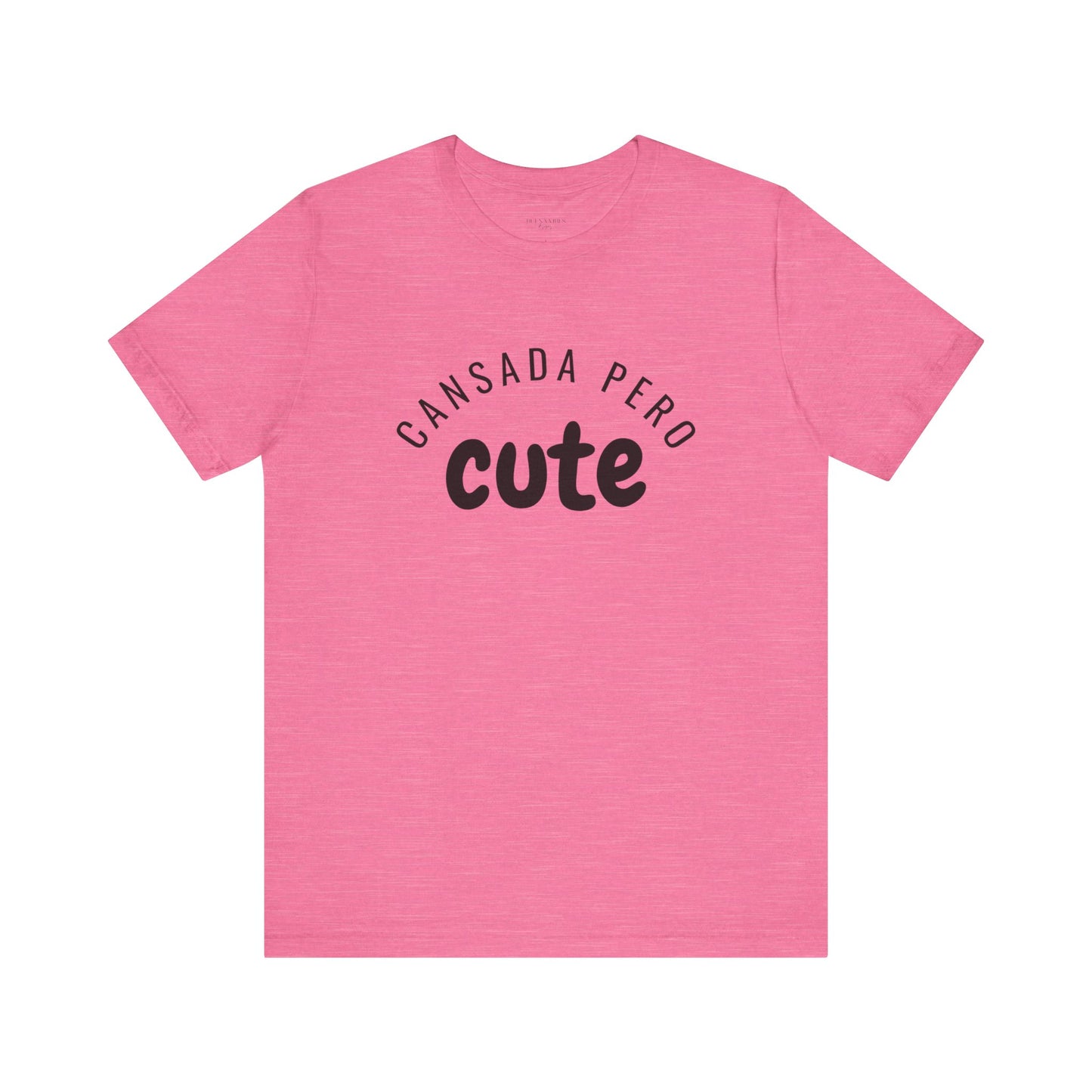 Cansada Pero Cute - Short Sleeve Tee
