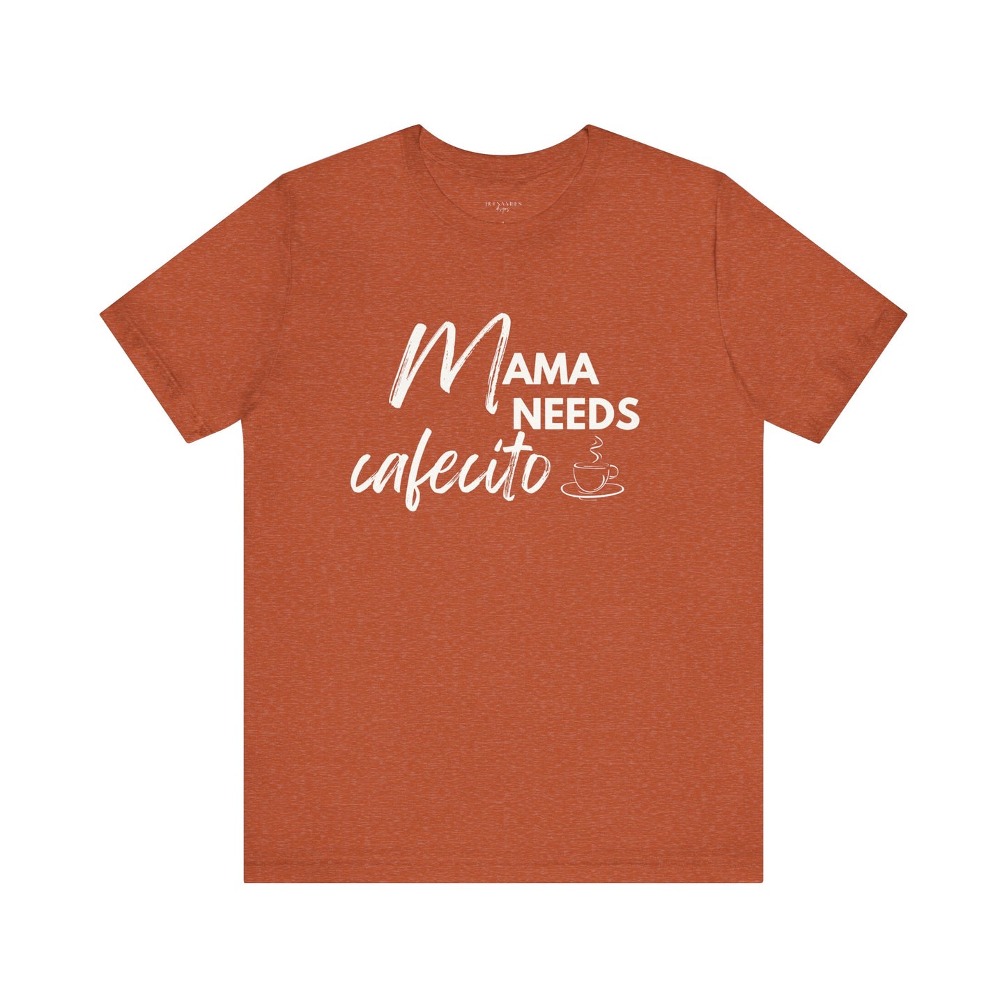 Mama Needs Cafecito - Short Sleeve Tee