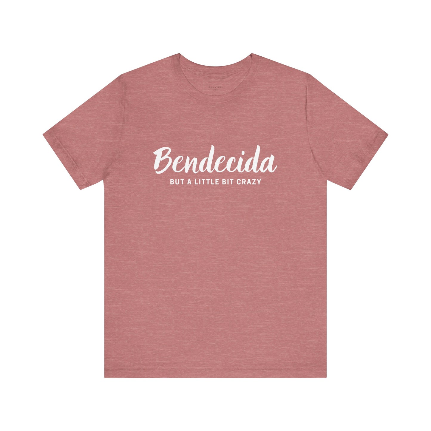 Bendecida (But a Little Bit Crazy) - Short Sleeve Tee