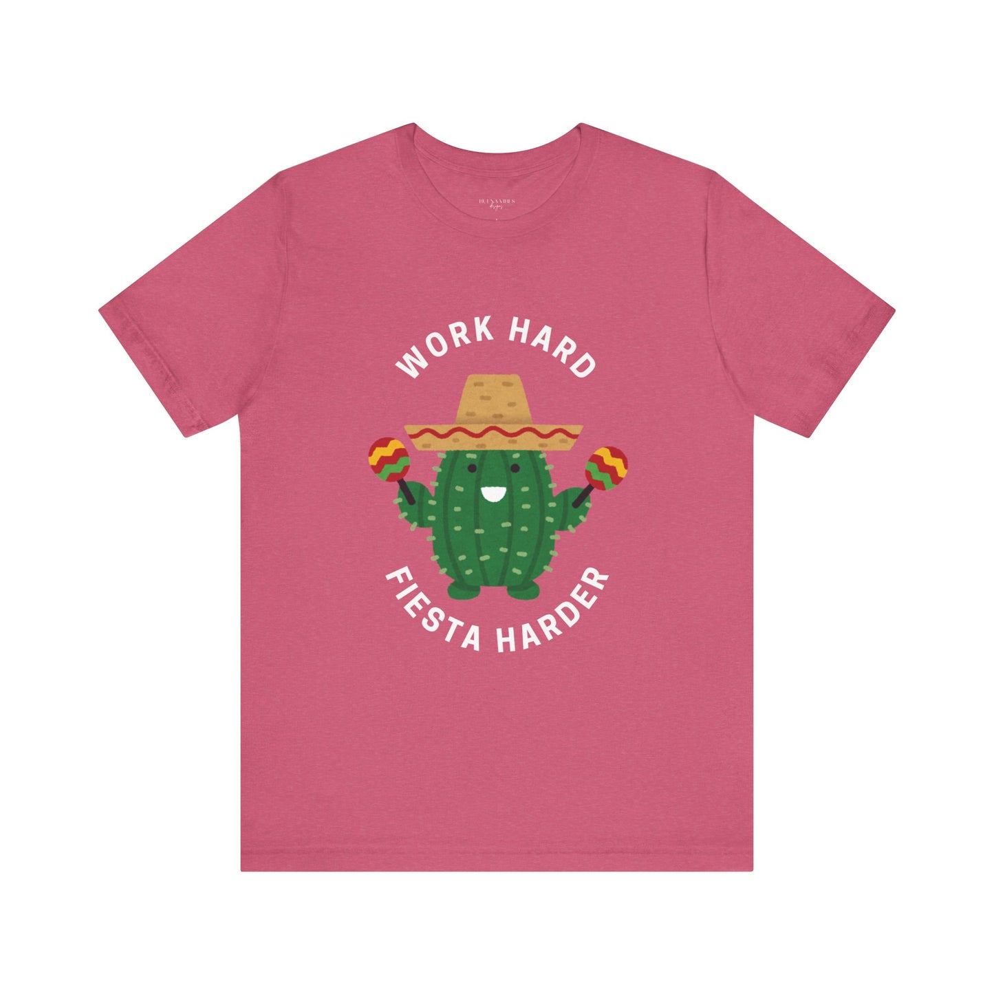 Work Hard, Fiesta Harder - Short Sleeve Tee