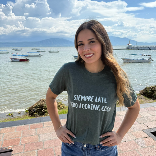 Siempre Late, Pero Looking Good- Short Sleeve Tee